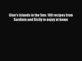 Read Gino's Islands in the Sun: 100 recipes from Sardinia and Sicily to enjoy at home PDF Free