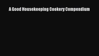 Download A Good Housekeeping Cookery Compendium PDF Free