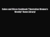 Download Cakes and Slices Cookbook (Australian Women's Weekly Home Library) PDF Free