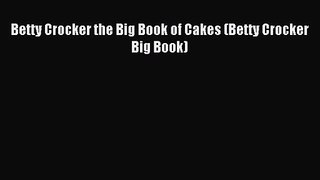 Read Betty Crocker the Big Book of Cakes (Betty Crocker Big Book) Ebook Free