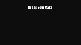 Read Dress Your Cake Ebook Online