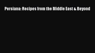 Download Persiana: Recipes from the Middle East & Beyond Ebook Free