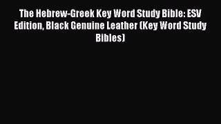 [PDF Download] The Hebrew-Greek Key Word Study Bible: ESV Edition Black Genuine Leather (Key