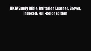 [PDF Download] NKJV Study Bible Imitation Leather Brown Indexed: Full-Color Edition [PDF] Online