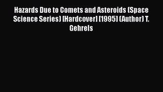 PDF Download Hazards Due to Comets and Asteroids (Space Science Series) [Hardcover] [1995]