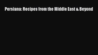 Read Persiana: Recipes from the Middle East & Beyond PDF Online