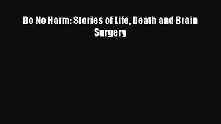 Download Do No Harm: Stories of Life Death and Brain Surgery PDF Free