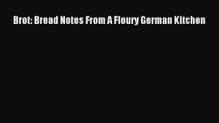 Download Brot: Bread Notes From A Floury German Kitchen Ebook Free