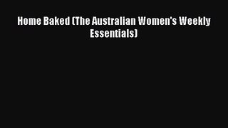 Download Home Baked (The Australian Women's Weekly Essentials) PDF Free