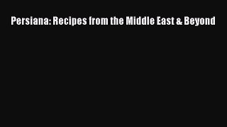 Read Persiana: Recipes from the Middle East & Beyond Ebook Online