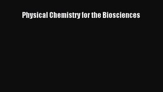 PDF Download Physical Chemistry for the Biosciences Download Full Ebook