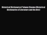 Read Historical Dictionary of Taiwan Cinema (Historical Dictionaries of Literature and the