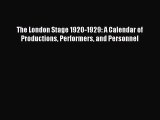 Read The London Stage 1920-1929: A Calendar of Productions Performers and Personnel Ebook Online