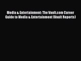 Read Media & Entertainment: The Vault.com Career Guide to Media & Entertainment (Vault Reports)