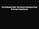 PDF Download Life in Moving Fluids: The Physical Biology of Flow (Princeton Paperbacks) Read