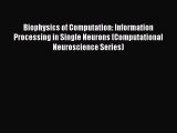 PDF Download Biophysics of Computation: Information Processing in Single Neurons (Computational