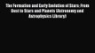 PDF Download The Formation and Early Evolution of Stars: From Dust to Stars and Planets (Astronomy