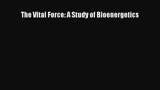 PDF Download The Vital Force: A Study of Bioenergetics PDF Full Ebook