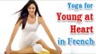 Yoga For Young at Heart - Heart Old Age In French