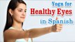 Exercise For Eyes | Better Eyesight and Tips | Yoga In Spanish