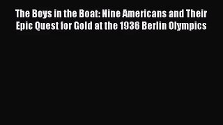 [PDF Download] The Boys in the Boat: Nine Americans and Their Epic Quest for Gold at the 1936