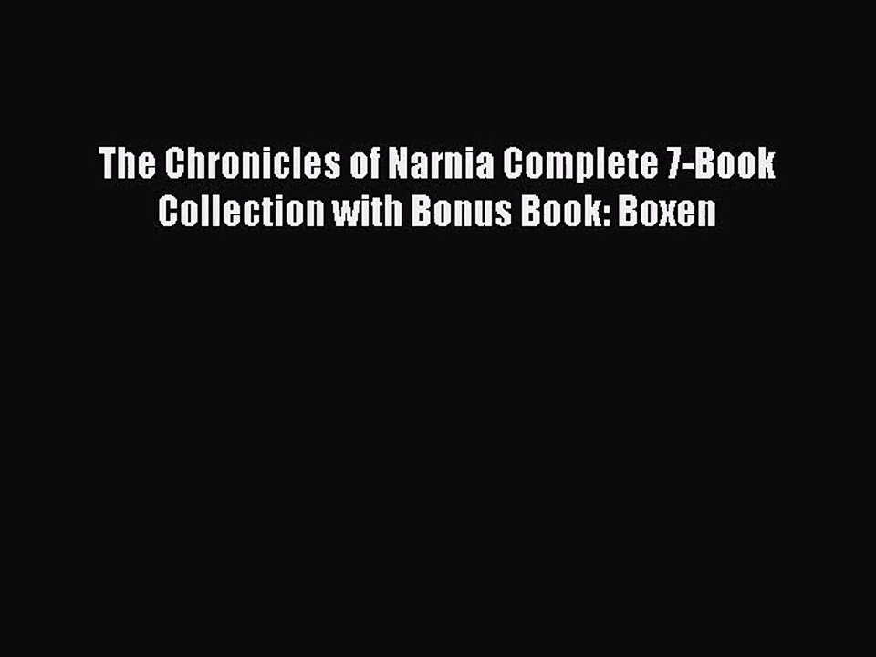 [PDF Download] The Chronicles of Narnia Complete 7-Book Collection with Bonus Book: Boxen [PDF]