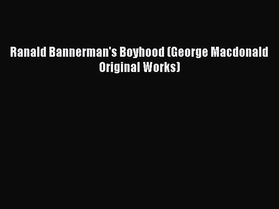 [PDF Download] Ranald Bannerman's Boyhood (George Macdonald Original Works) [PDF] Full Ebook