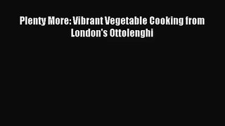 [PDF Download] Plenty More: Vibrant Vegetable Cooking from London's Ottolenghi [Download] Full