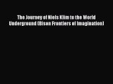 [PDF Download] The Journey of Niels Klim to the World Underground (Bison Frontiers of Imagination)