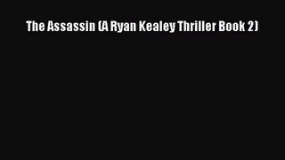 [PDF Download] The Assassin (A Ryan Kealey Thriller Book 2) [Download] Online