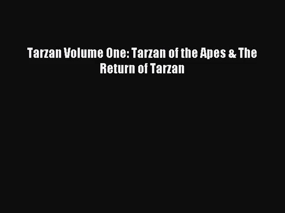 [PDF Download] Tarzan Volume One: Tarzan of the Apes & The Return of Tarzan [Read] Online