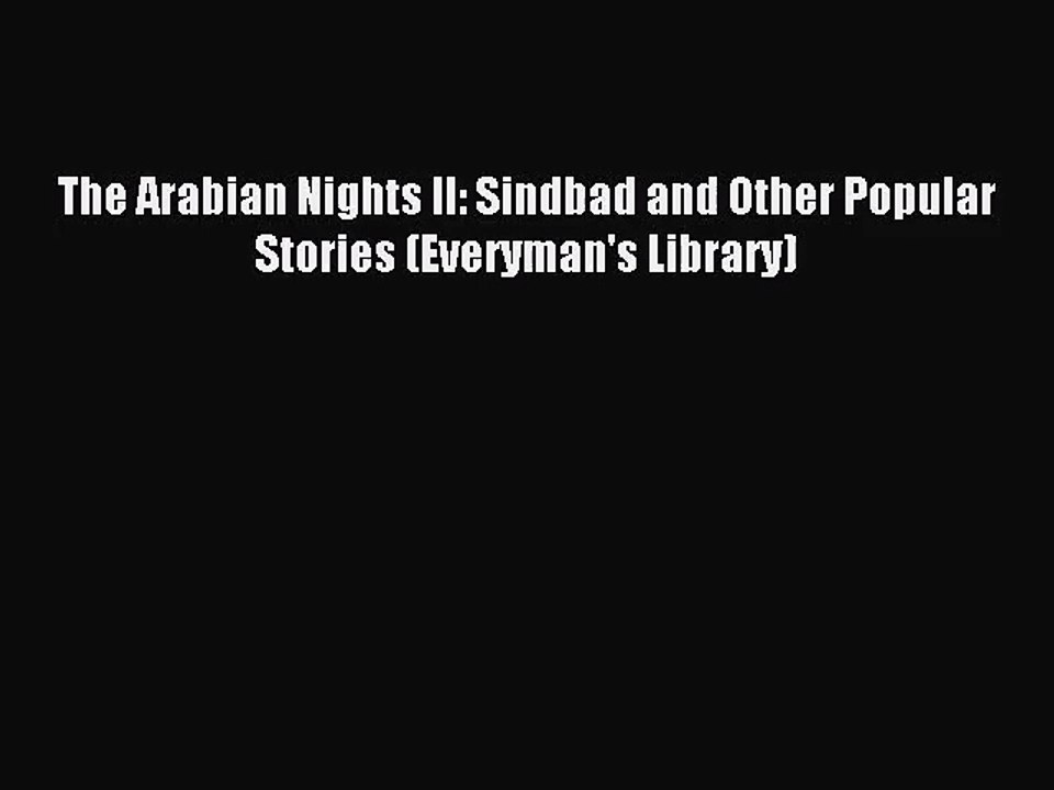 [PDF Download] The Arabian Nights II: Sindbad and Other Popular Stories (Everyman's Library)