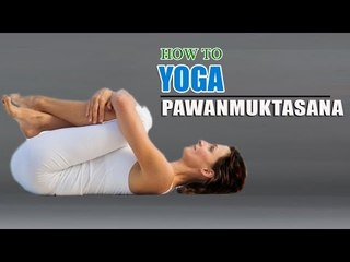 How To Do Yoga Pawanmuktasana For Beginners to Improve Digestion