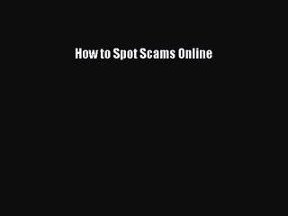 PDF Download How to Spot Scams Online Download Online