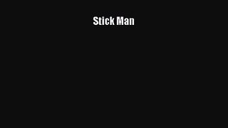 Stick Man [PDF Download] Stick Man# [PDF] Full Ebook