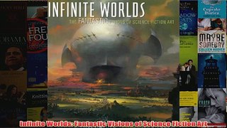 Infinite Worlds Fantastic Visions of Science Fiction Art