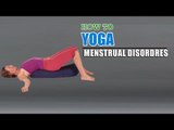 How To Do Yoga and What is Menstrual Disorders? | Causes, Symptoms, Diagnosis, Treatment