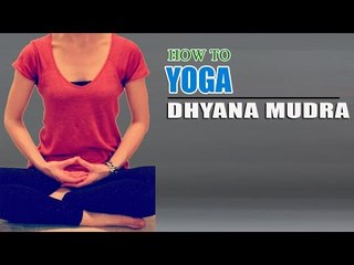 How To Do Yoga Dhyana Mudra For Beginners