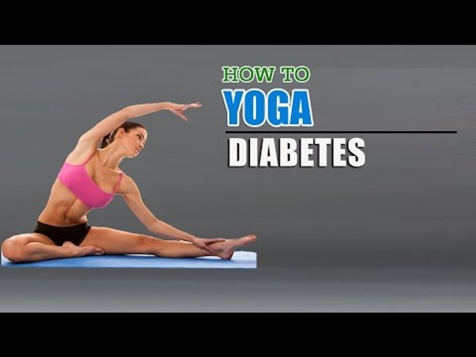 How To do Yoga and What is Diabetes? Causes, Symptoms, Diagnosis and Treatment