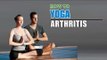 How To Do Yoga and what is Arthritis? Their Causes,Symptoms and Treatment