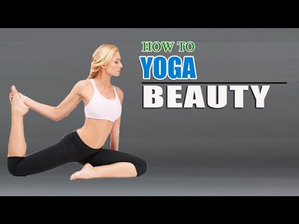 How To Do Yoga For Beauty Care