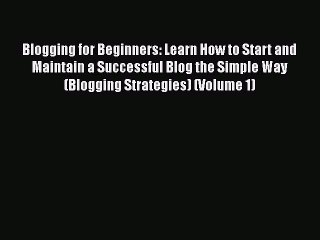 Télécharger la video: Blogging for Beginners: Learn How to Start and Maintain a Successful Blog the Simple Way (Blogging