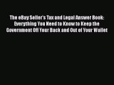 The eBay Seller's Tax and Legal Answer Book: Everything You Need to Know to Keep the Government