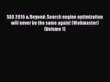 SEO 2016 & Beyond: Search engine optimization will never be the same again! (Webmaster) (Volume