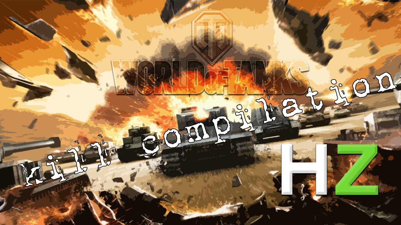 World Of Tanks - Awsome Kill Compilation 'HZ'