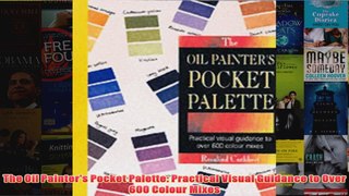 The Oil Painters Pocket Palette Practical Visual Guidance to Over 600 Colour Mixes