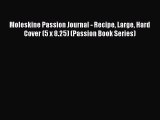 [PDF Download] Moleskine Passion Journal - Recipe Large Hard Cover (5 x 8.25) (Passion Book