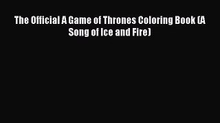 [PDF Download] The Official A Game of Thrones Coloring Book (A Song of Ice and Fire) [Download]
