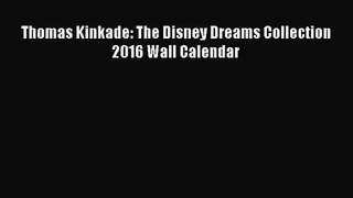 [PDF Download] Thomas Kinkade: The Disney Dreams Collection 2016 Wall Calendar [Read] Full