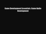 Game Development Essentials: Game Audio Development Read Game Development Essentials: Game